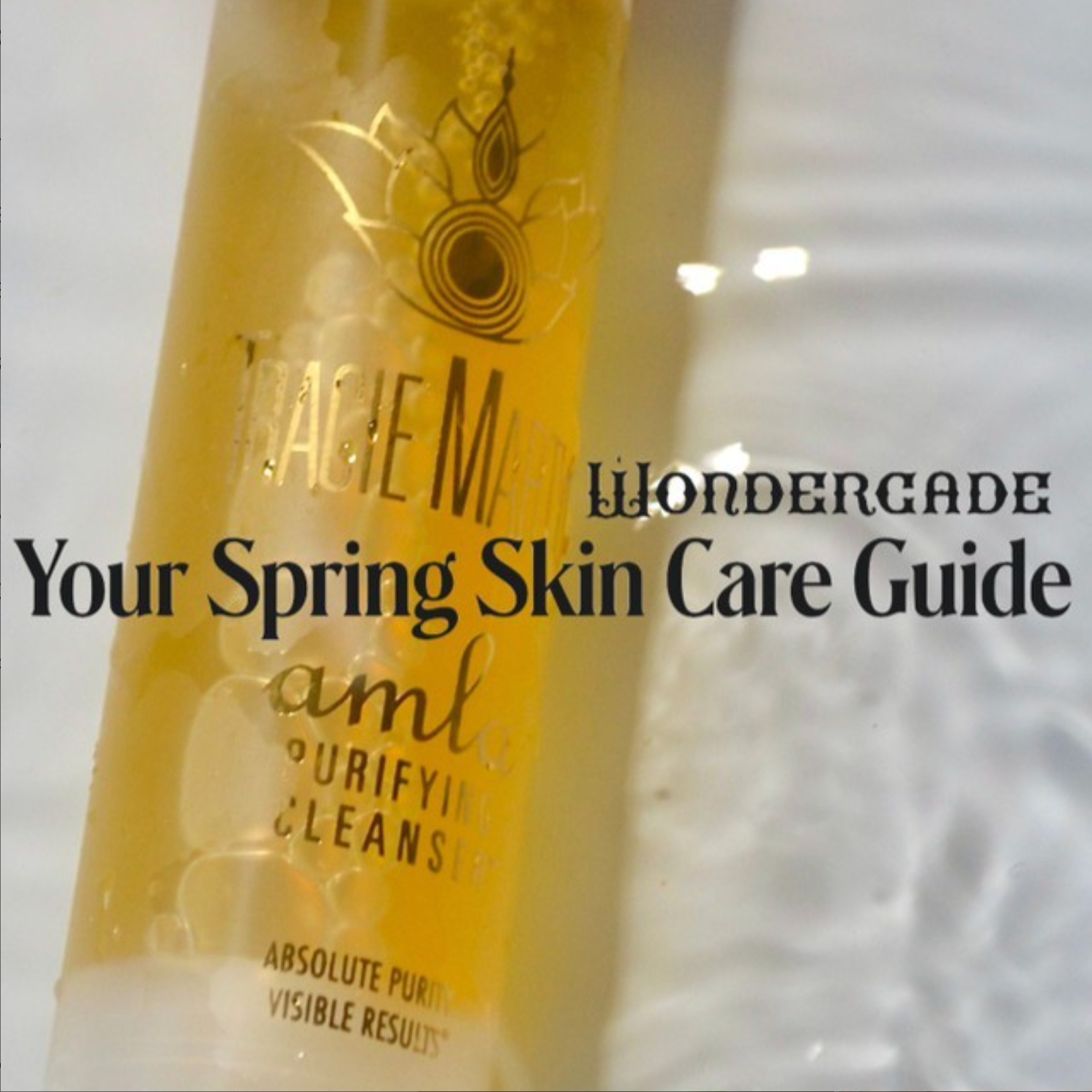 Your Spring Skin Care Guide from Wondergade