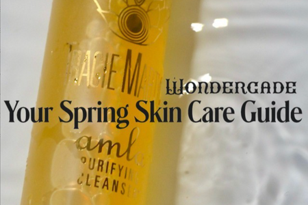 Your Spring Skin Care Guide from Wondergade