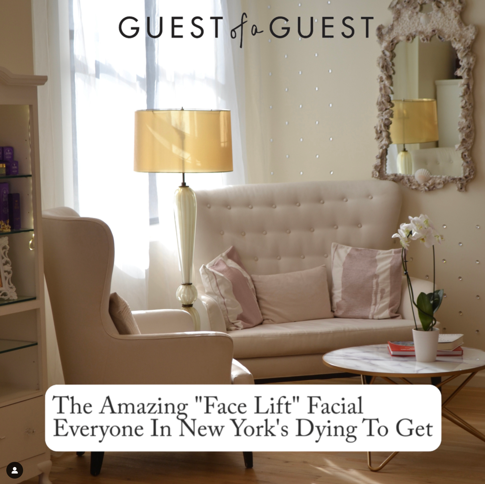 "The Amazing "Face Lift" Facial Everyone In New York's Dying To Get" | Guest of a Guest